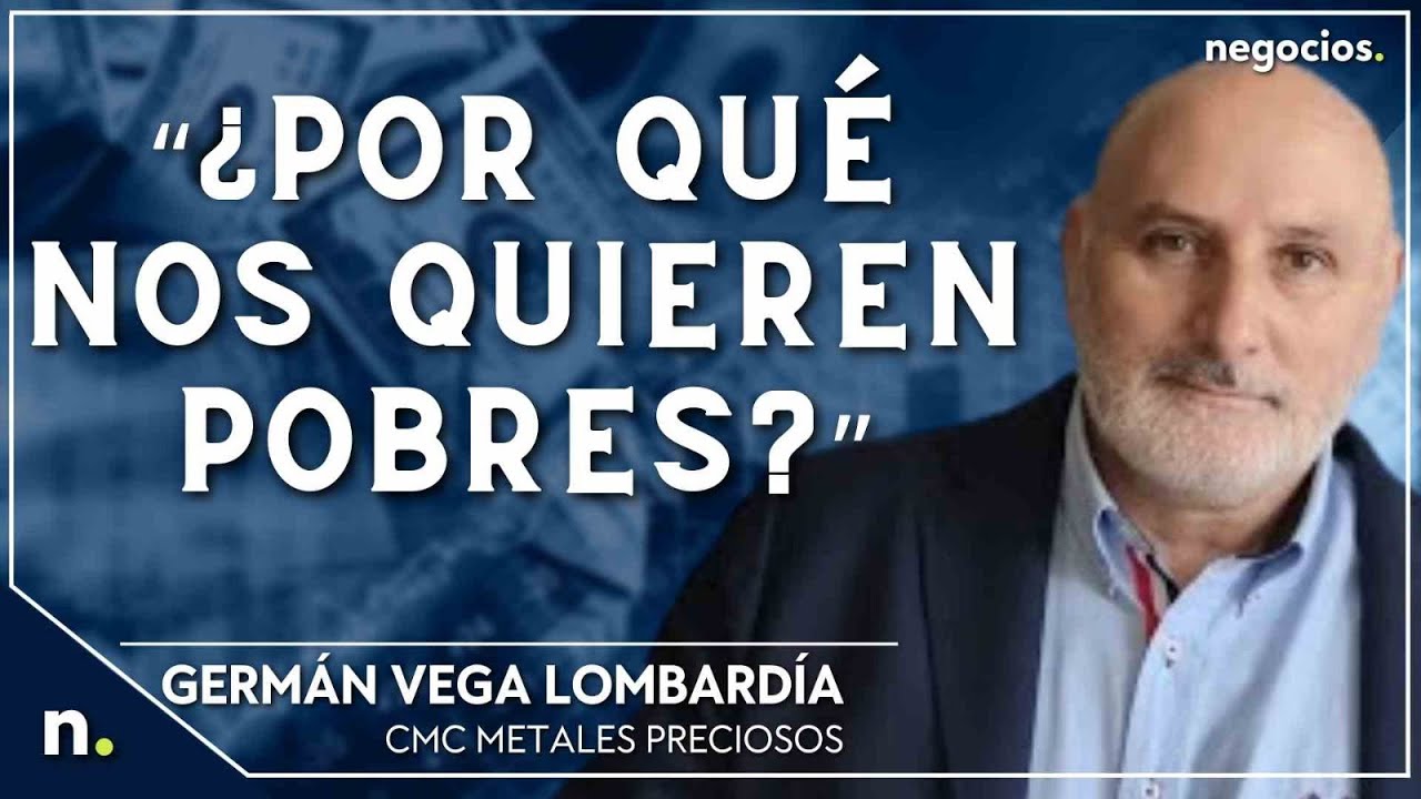 “¿Por qué nos quieren pobres?”. Germán Vega
