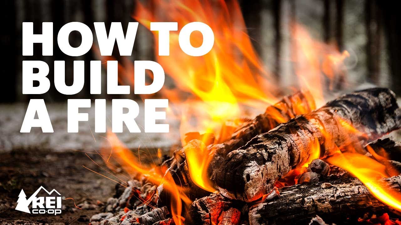 How to Build a Fire || REI
