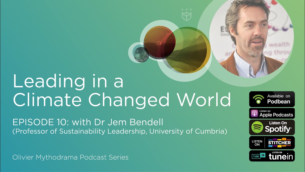 Leading in a Climate Changed World Episode - 10 with Dr Jem Bendell