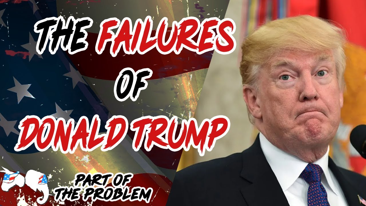 The Failures Of Donald Trump | Part Of The Problem 1039