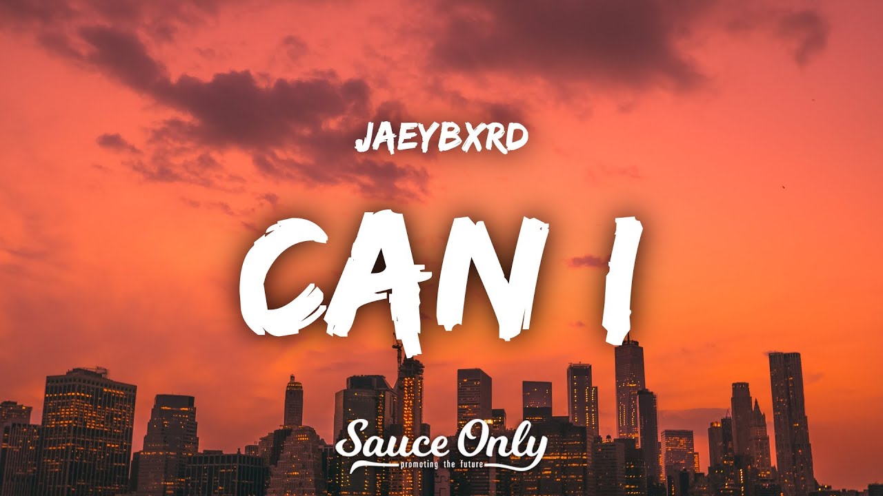 JaeyBxrd - Can I (Lyrics)