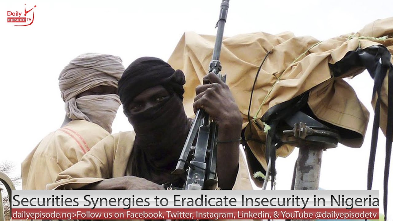 Securities Synergies to Eradicate Insecurity in Nigeria