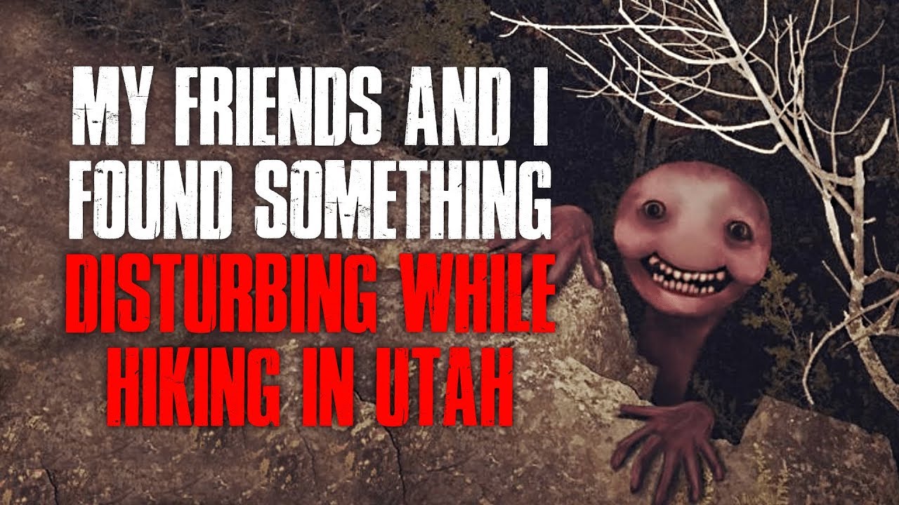 "My Friends And I Found Something Disturbing While Hiking In Utah" Creepypasta
