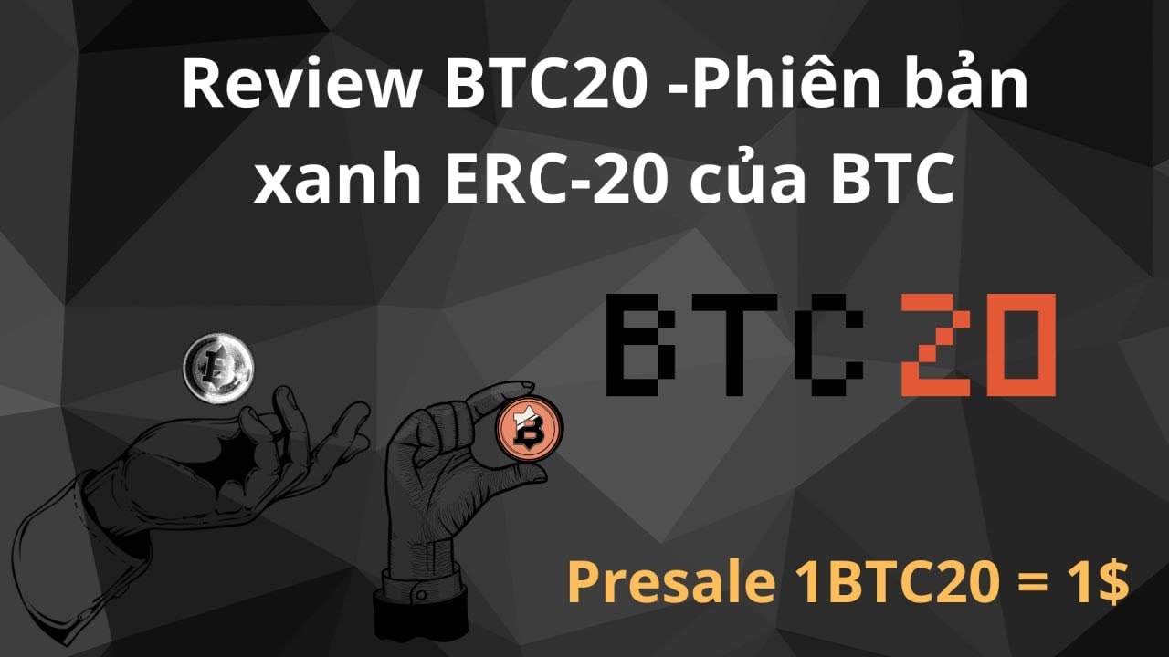 Review BTC20 - Phiên bản xanh ERC-20 của BITCOIN