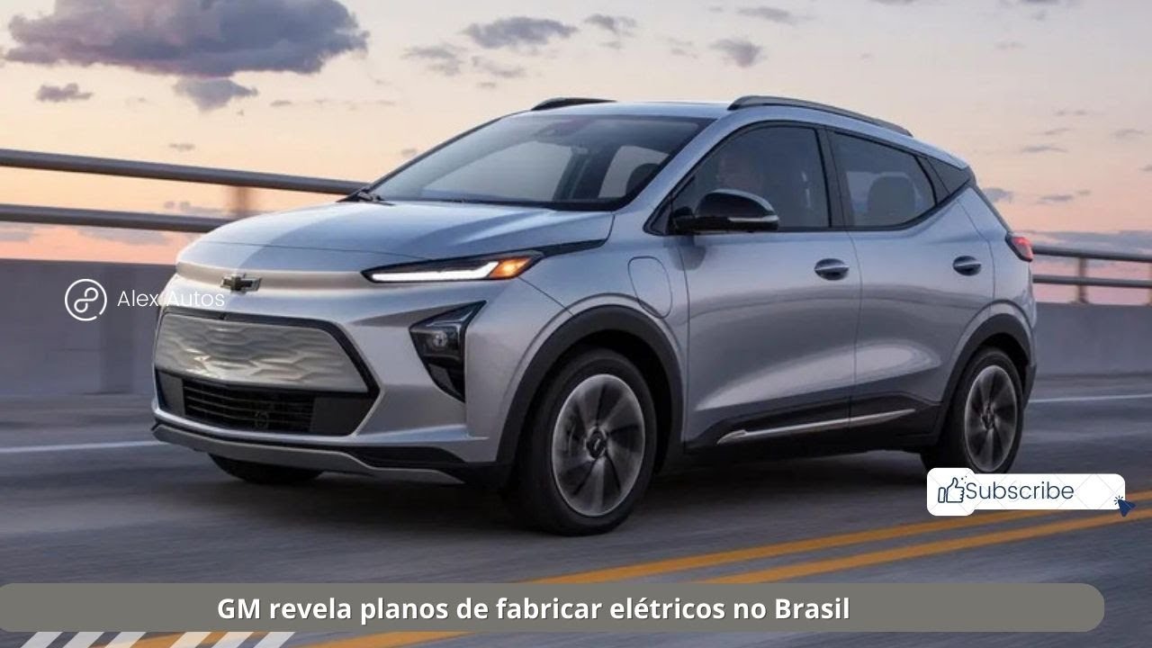 🟢 GM revela planos de fabricar elétricos no Brasil