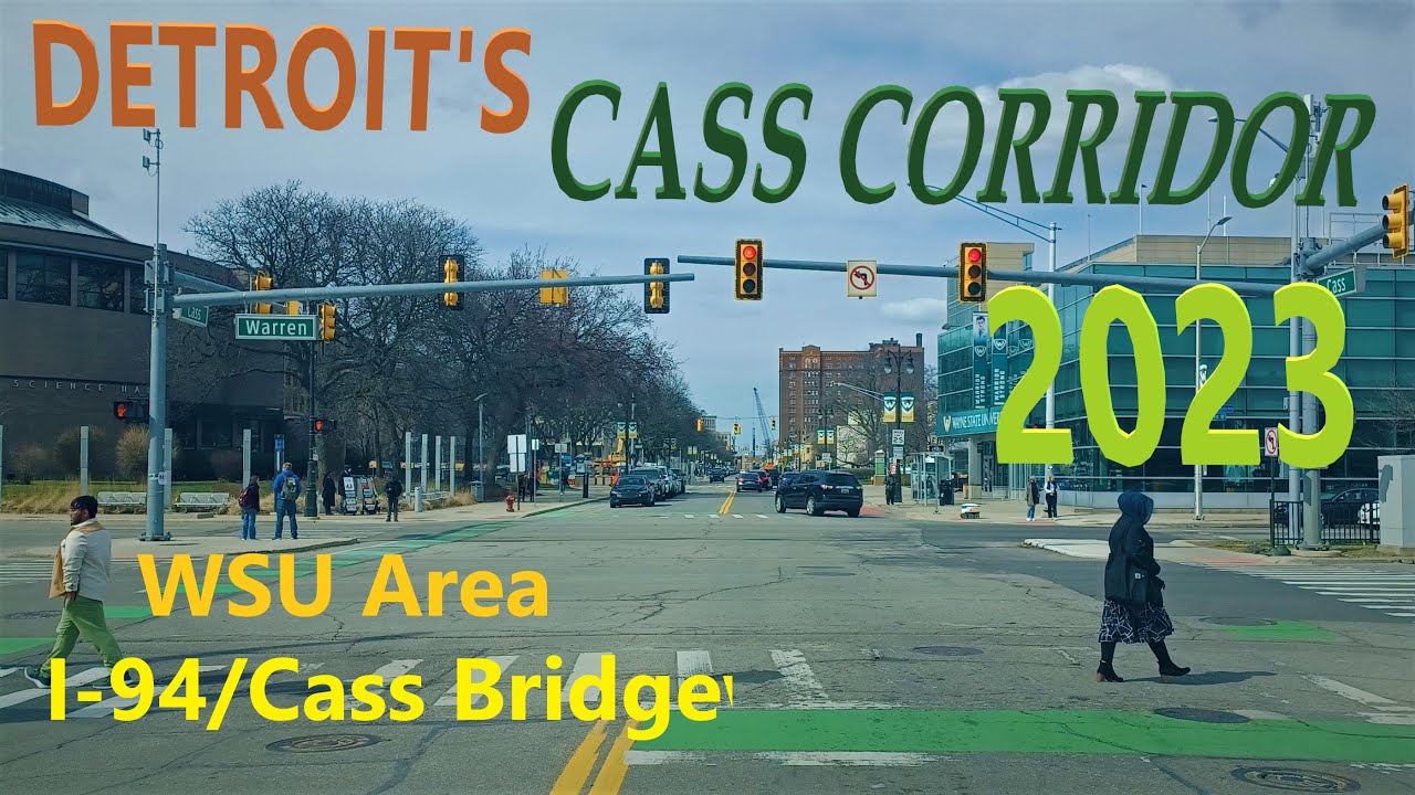 Detroit's Cass Corridor: 2023 Update. District Detroit; Midtown; WSU Area; I-94 Bridge Work.
