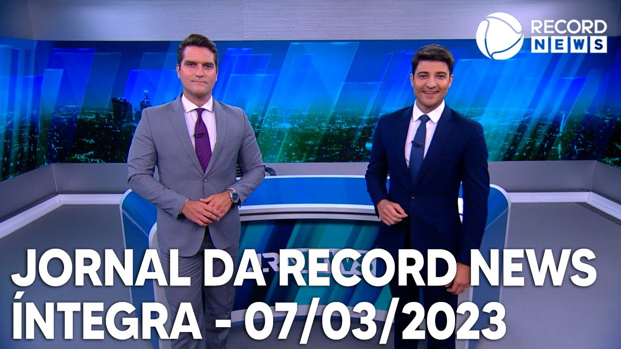 Jornal da Record News - 07/03/2023