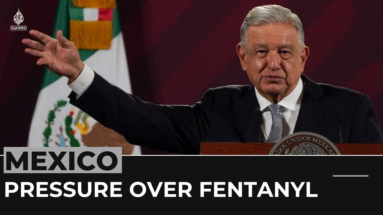 Mexico’s president seeks help from China to stop fentanyl imports