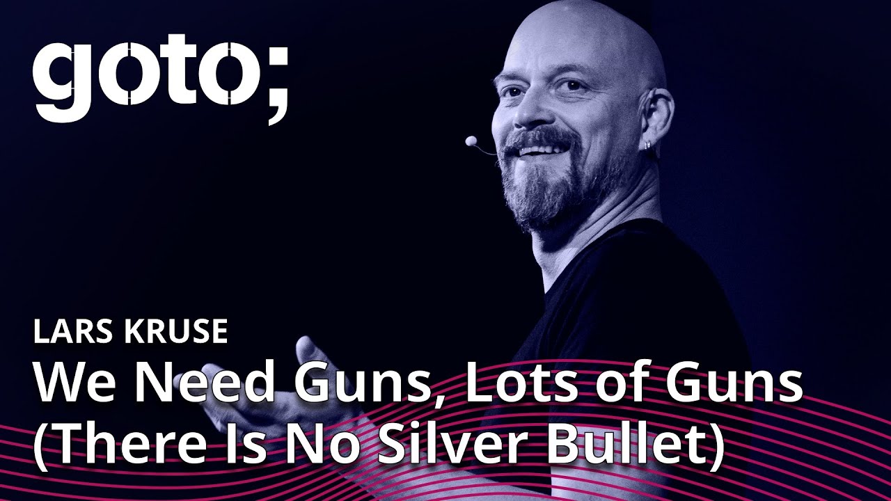 Guns, Lots of Guns: There Is No Silver Bullet • Lars Kruse • GOTO 2022