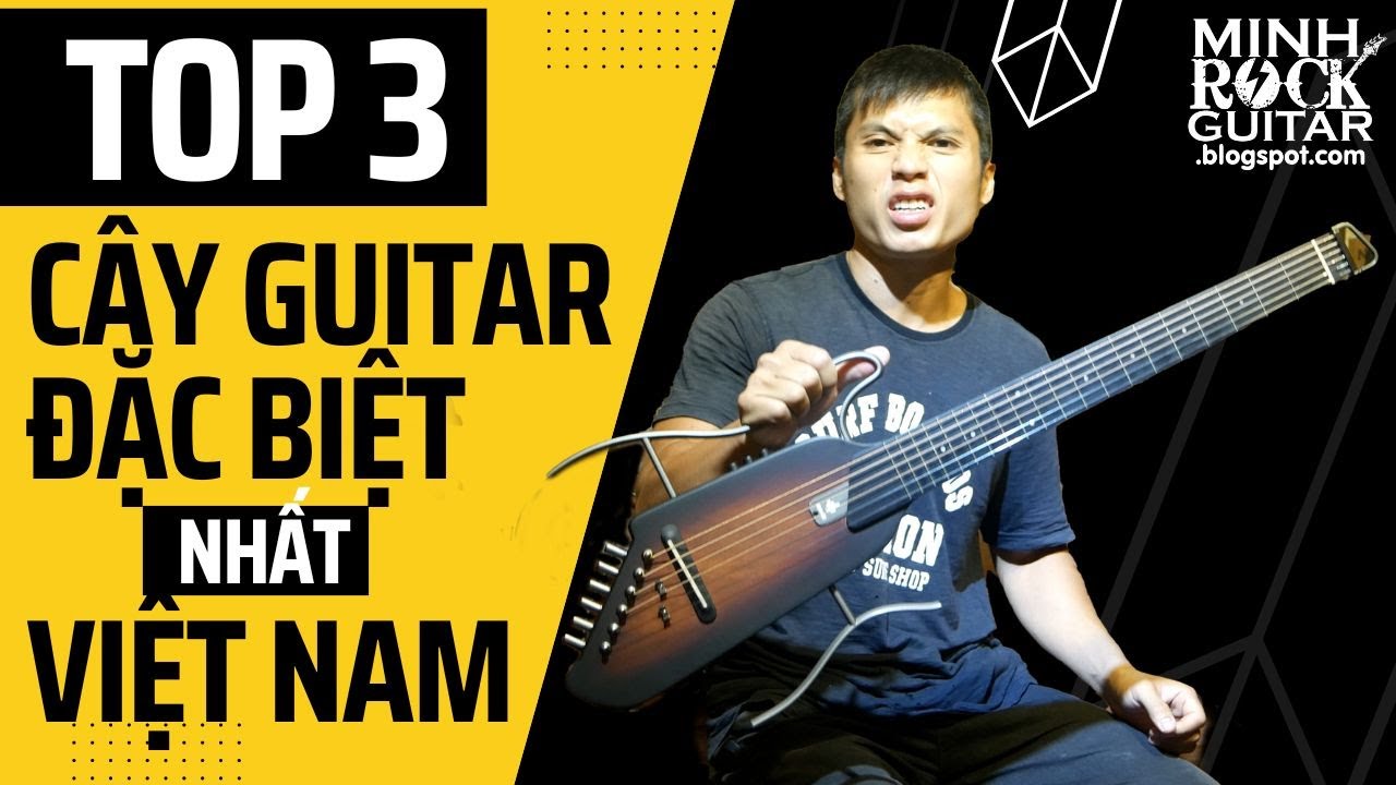 Top 3 cây đàn Guitar đặc biệt nhất Việt Nam | Minh Rock Guitar