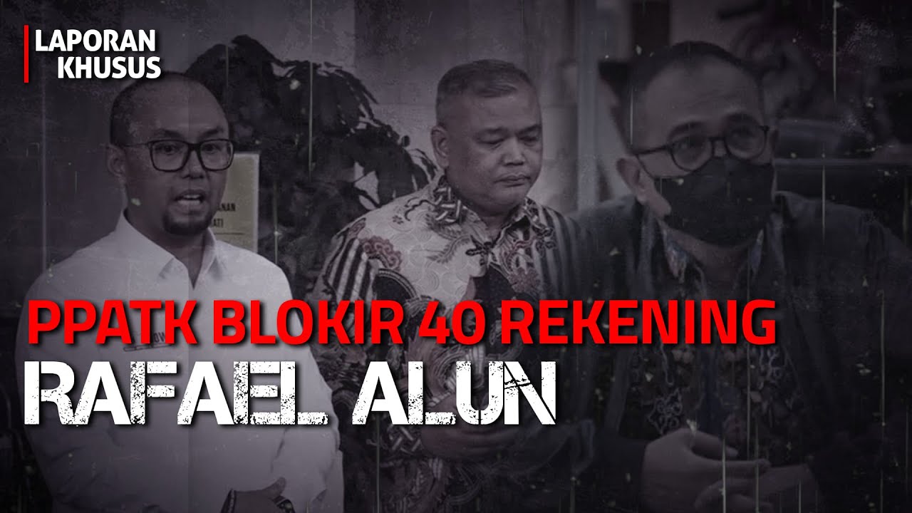 PPATK Blokir 40 Rekening Rafael Alun, Mutasinya hingga 500 Miliar Rupiah | Laporan Khusus