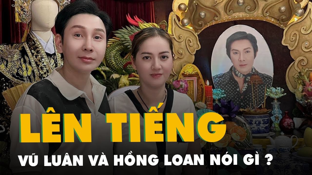 Vũ Luân và Hồng Loan lên tiếng về phát YouTube đám tang nghệ sĩ Vũ Linh