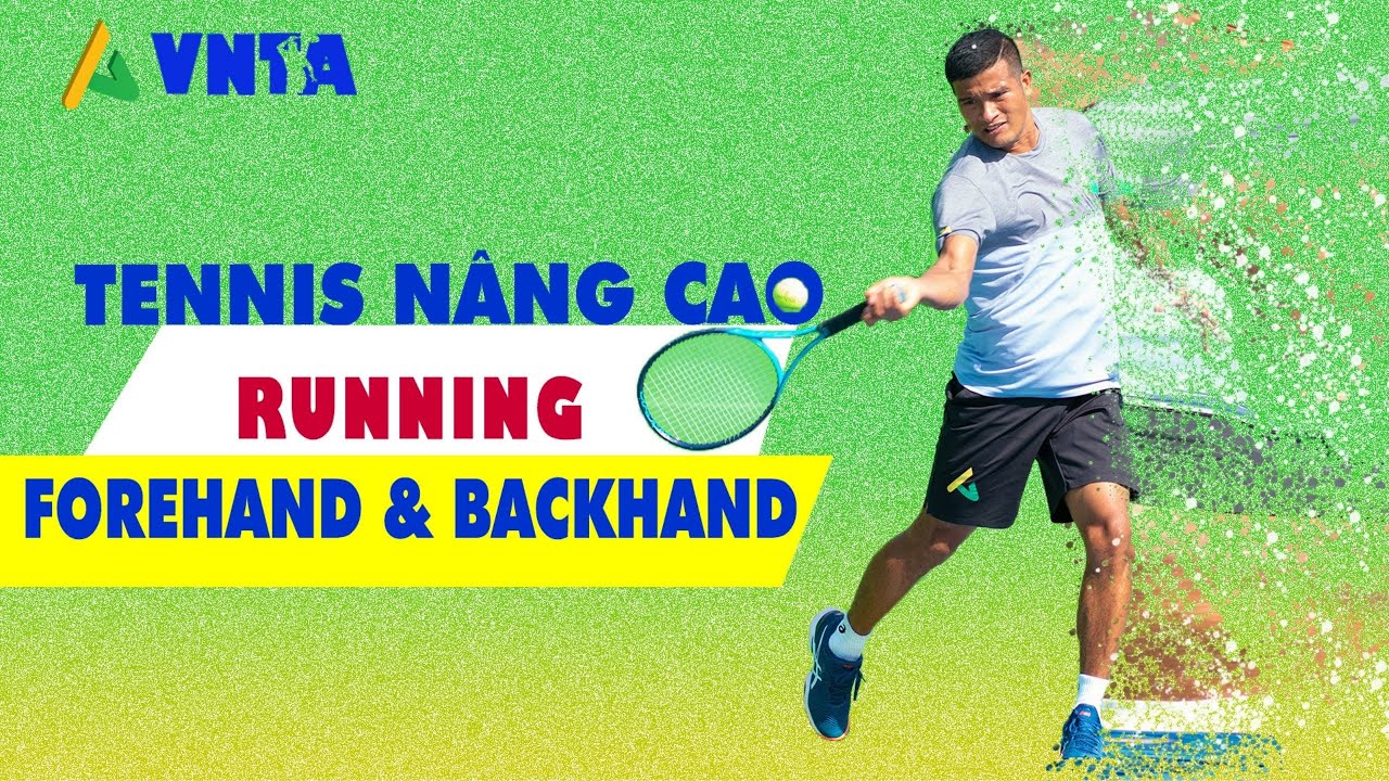 Kỹ Thuật Tennis Nâng Cao - Running Forehand Backhand | VNTA Academy