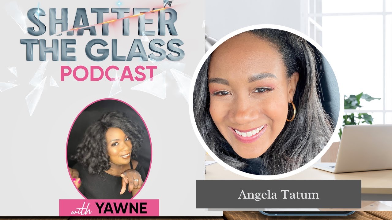 Shatter the Glass Ep.21 with Angela Tatum