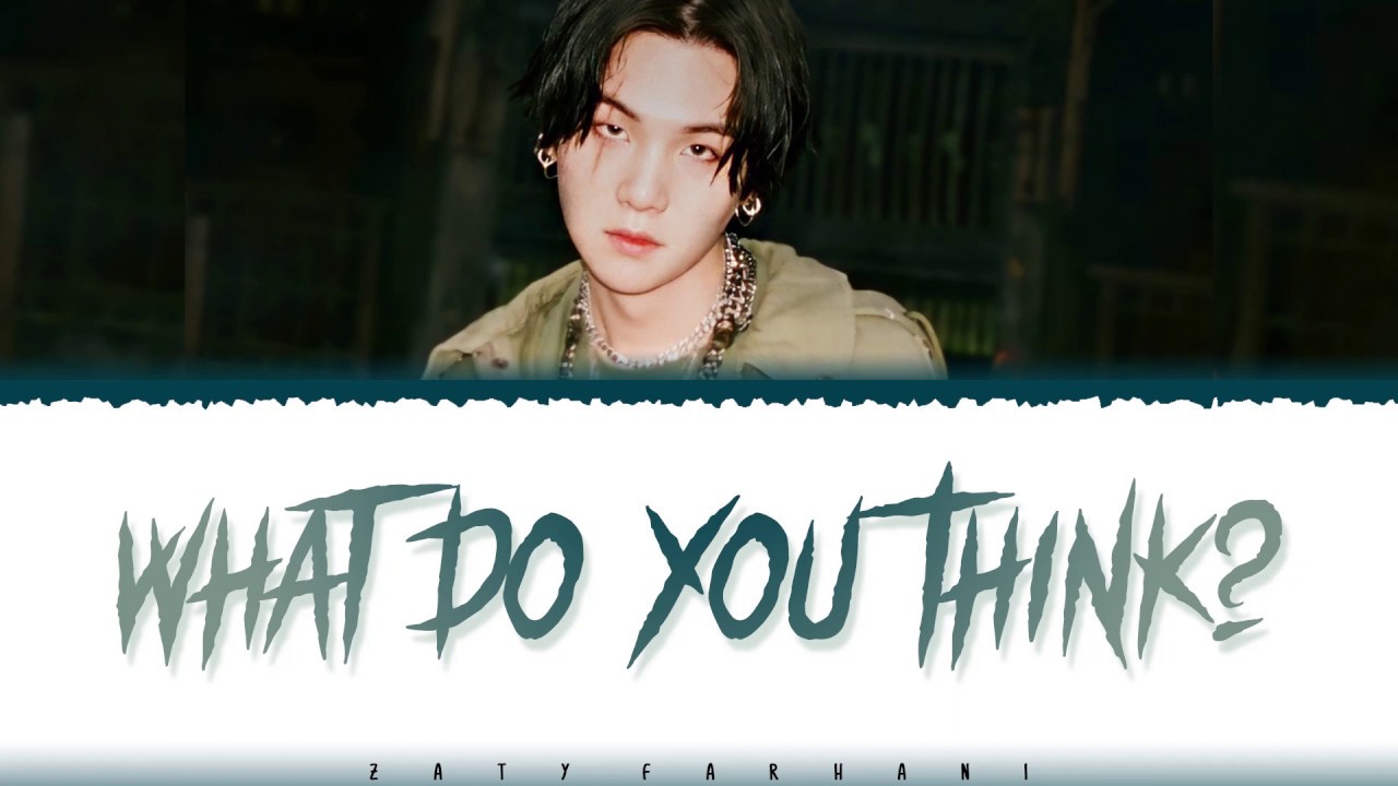 AGUST D - 'WHAT DO YOU THINK?' Lyrics [Color Coded_Han_Rom_Eng]