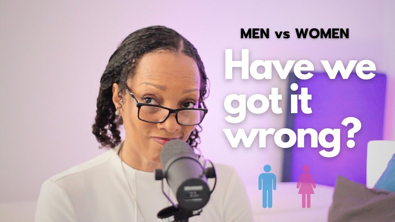 Men vs Women: Have we got it wrong? Podcast