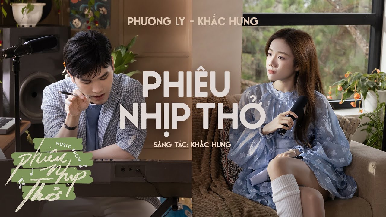 PHIÊU NHỊP THỞ - PHƯƠNG LY X KHẮC HƯNG | OFFICIAL MUSIC PERFORMANCE