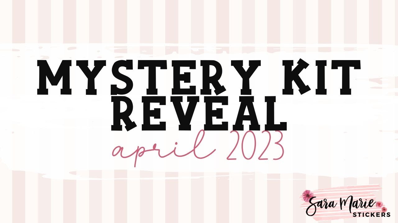 April 2023 Mystery Kit REVEAL | Sara Marie Stickers |