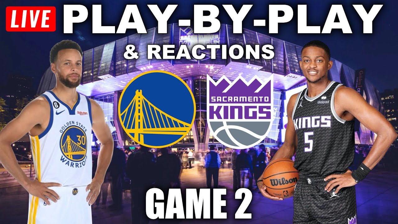 Golden State Warriors vs Sacramento Kings Game 2 | Live Play-By-Play & Reactions