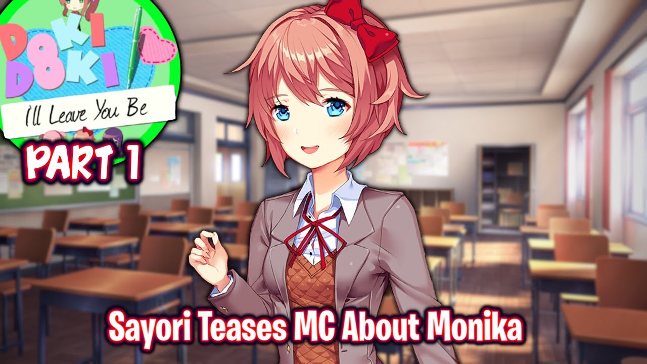 Sayori Teases MC About Monika!!!!(Part 1)(DDLC I'll Leave You Be MOD)(Chapter 1)