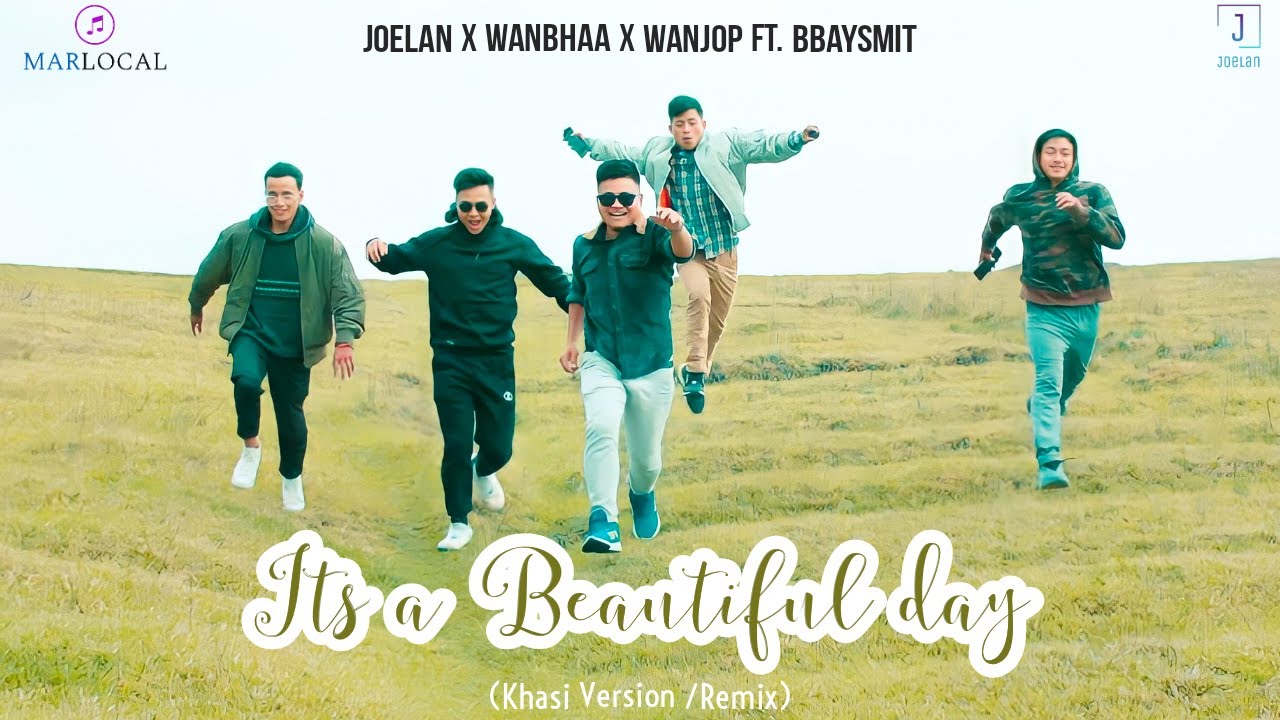 Its a Beautiful Day (Khasi Version/Remix) Joelan x Wanbhaa x Wanjop ft.BBaySmit
