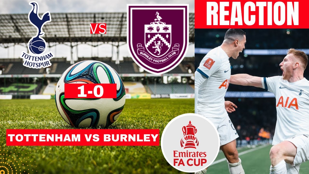 Tottenham  vs Burnley 1-0 Live Stream FA Cup Football Match Score Commentary Highlights Spurs 2023