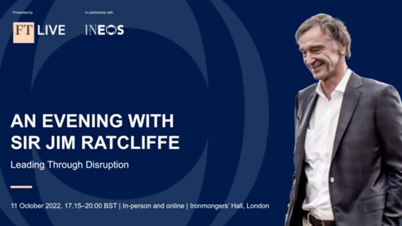 Leading Through Disruption: Sir Jim Ratcliffe speaks to The Financial Times.