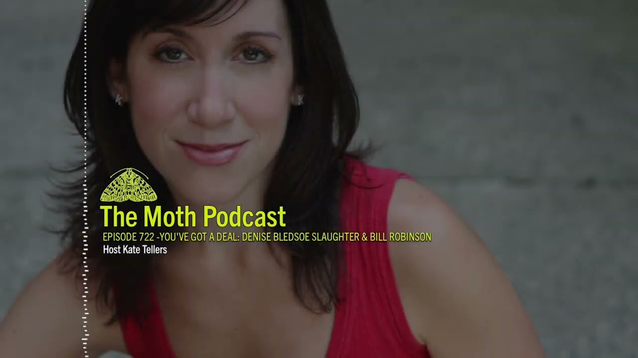 The Moth Podcast Archive | You've Got a Deal: Denise Bledsoe Slaughter & Bill Robinson