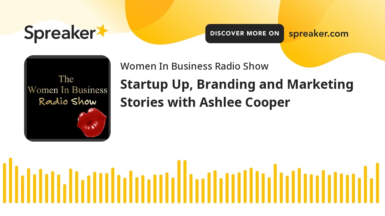 Startup Up, Branding and Marketing Stories with Ashlee Cooper