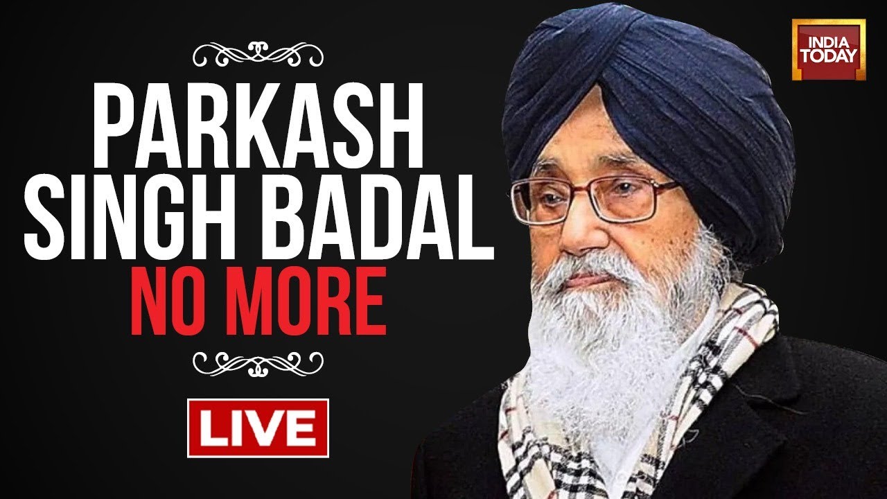 Parkash Singh Badal No More | Parkash Singh Badal News Updates | Punjab News | India Today LIVE