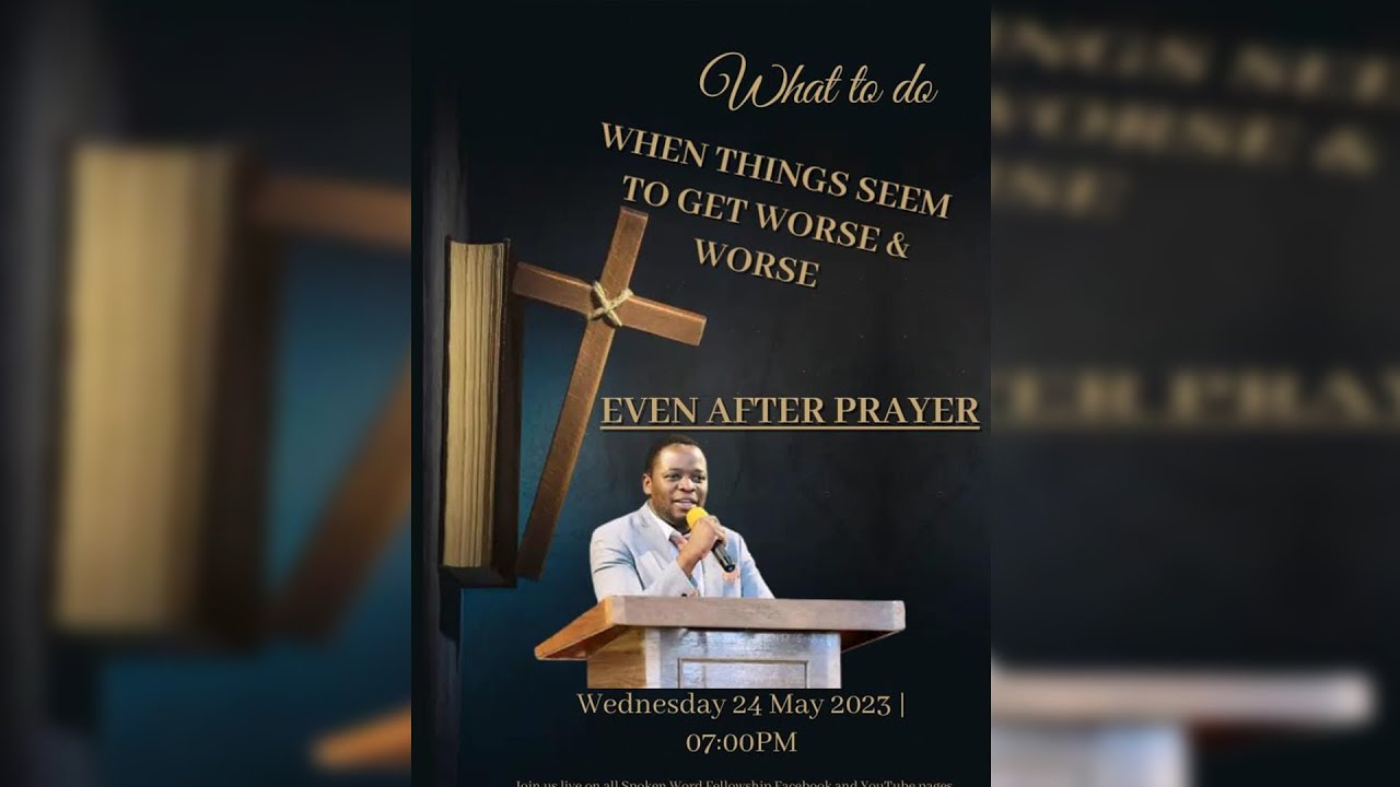 When Things Seem to Get Worse & Worse...Even After Prayer...Rev. Dr. N. Ngwenya
