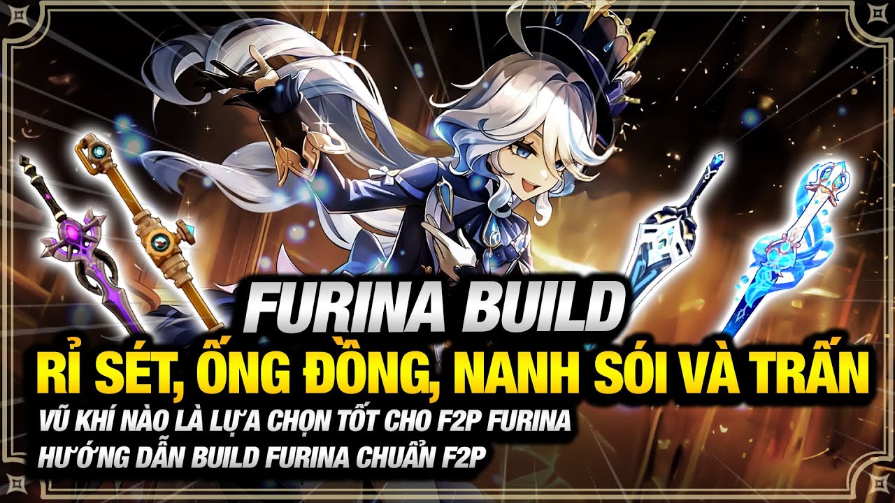 Hướng Dẫn Build Furina F2P Đơn Giản, Tại Sao Nên Quay Furina và Test Dame Rỉ Sét, Nanh Sói, Trấn