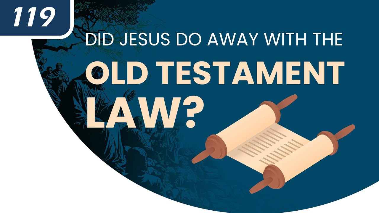 Did Jesus Do Away With the Old Testament Law?