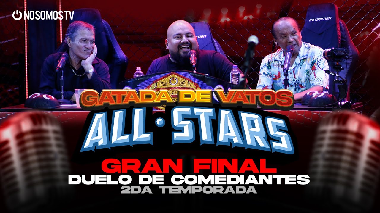 GATADA DE VATOS – GRAN FINAL ALL STARS