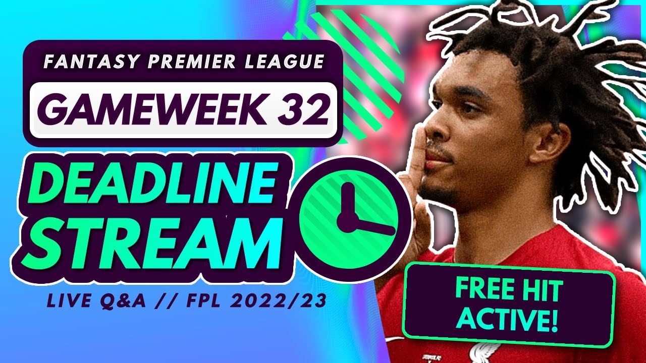 FPL GW32 DEADLINE STREAM! - Bench Boost Plan, Team News and Q&A! | Fantasy Premier League 2022/23