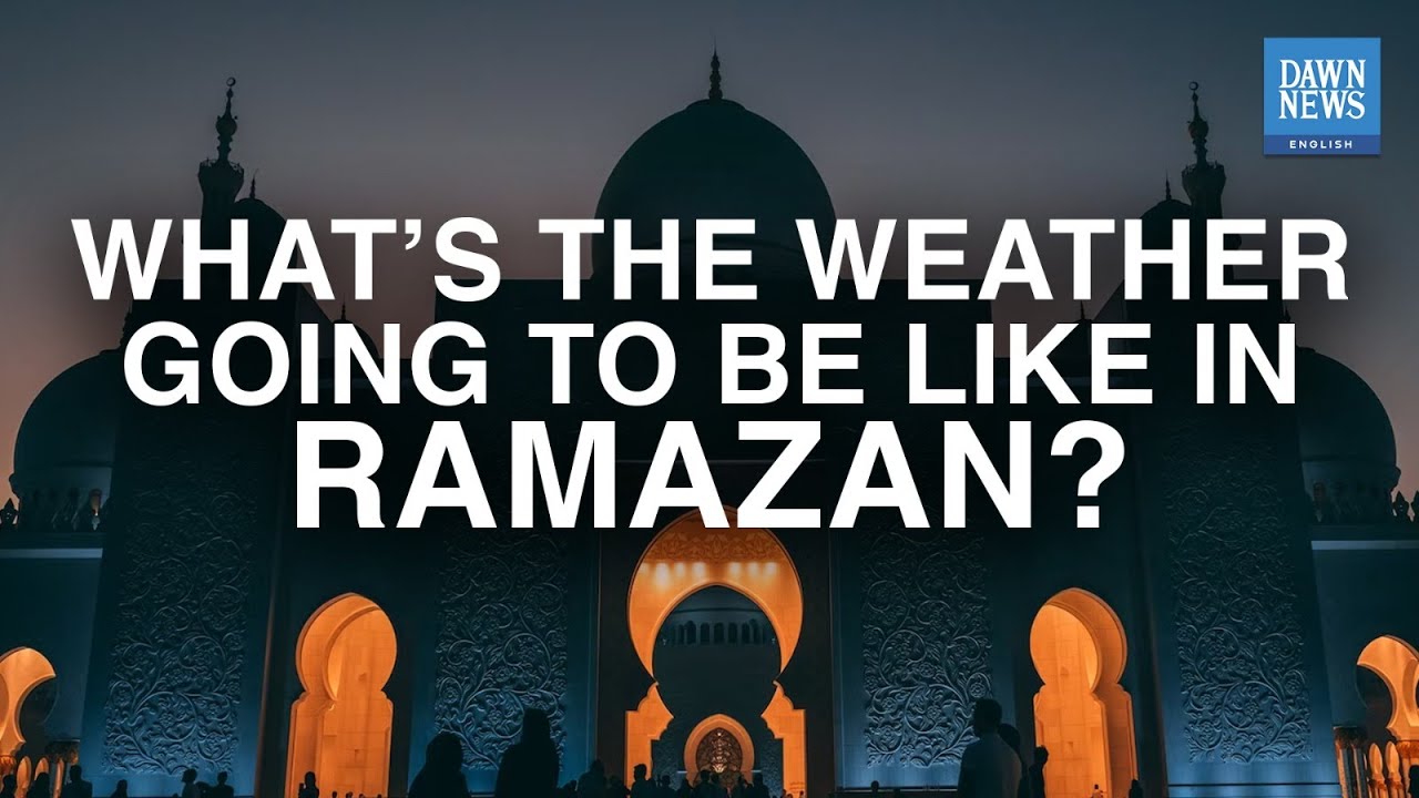 What’s The Weather Going To Be Like In Ramazan? | TLDR | Dawn News English