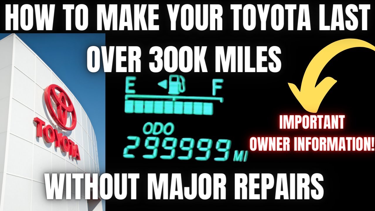 How to make your Toyota Last Over 300k Miles without Major Repairs