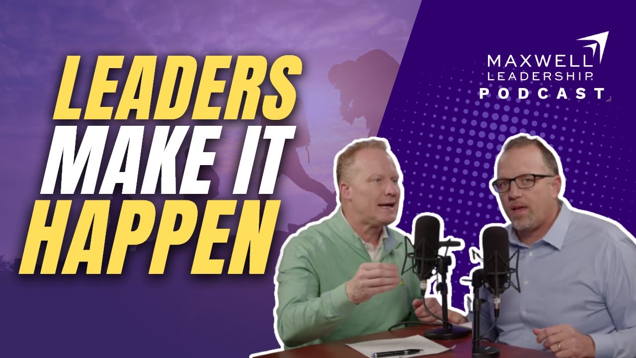Leaders Make It Happen (Maxwell Leadership Podcast)