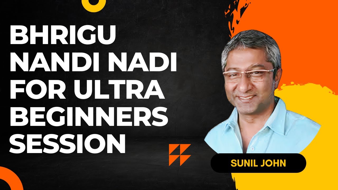 Bhrigu Nandi Nadi for Ultra Beginners Session - 1: Foundation Course by Sunil John Saptarishis