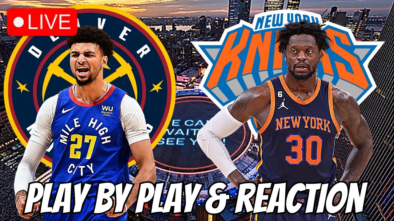 Denver Nuggets vs New York Knicks | Live Play by Play & Reaction | Nuggets vs Knicks