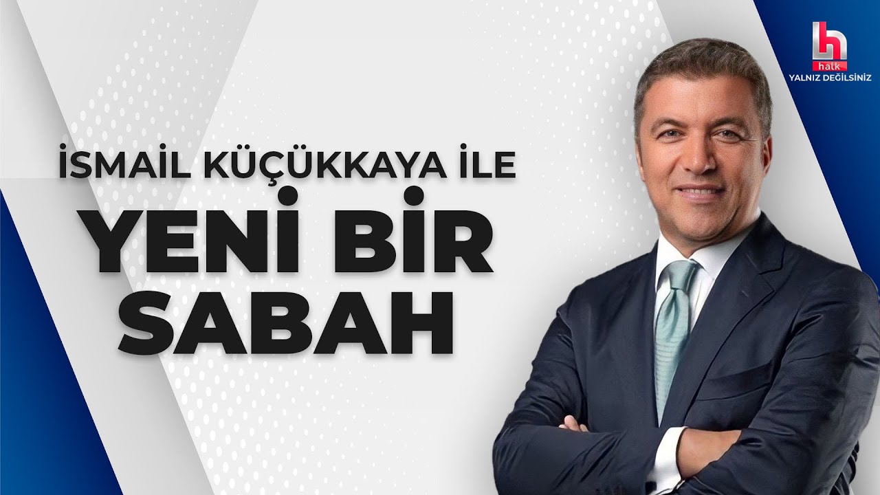 #CANLI | İsmail Küçükkaya ile Yeni Bir Sabah | 20 Nisan 2023 | #HalkTV