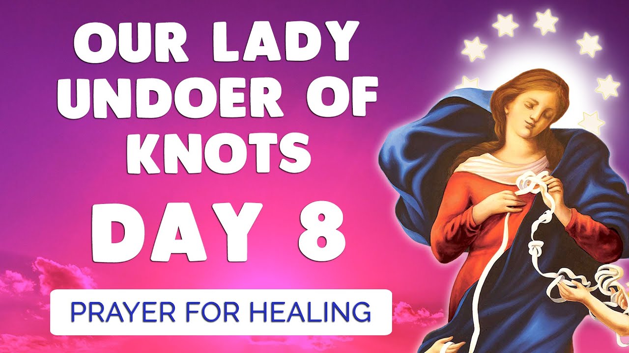 🙏 NOVENA to OUR LADY UNDOER of KNOTS Day 8 🙏 Healing Prayer for the Sick