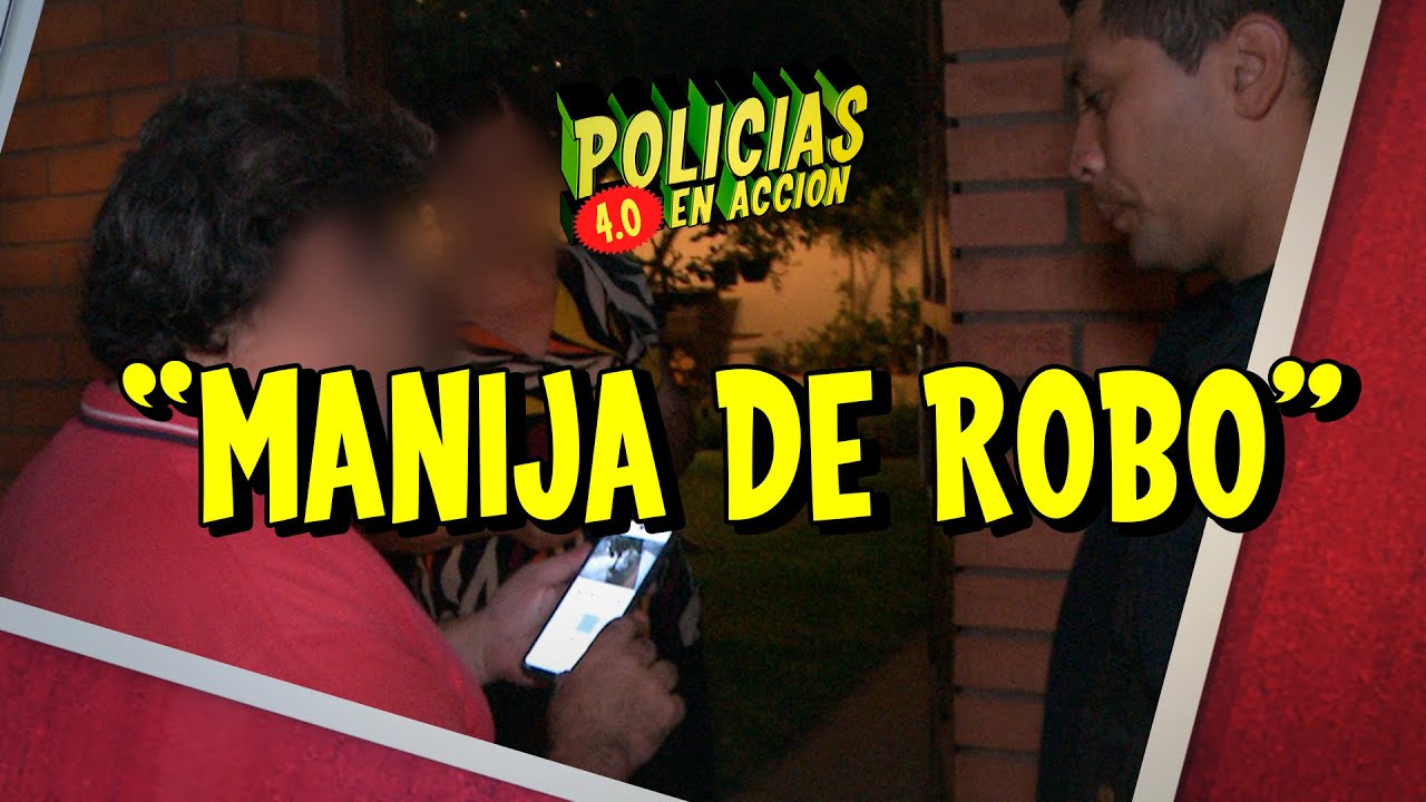 POLICÍAS EN ACCIÓN 4.0 - "MANIJA DE ROBO"