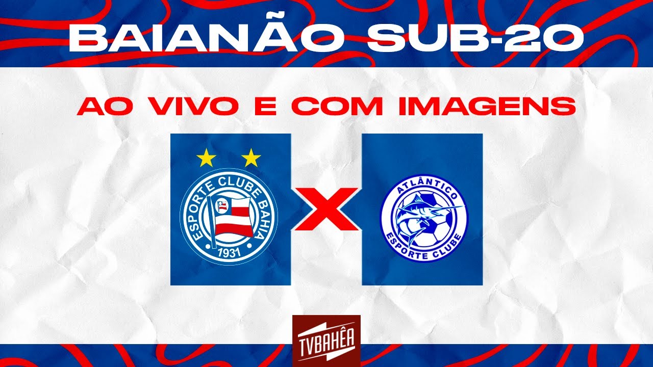 JOGO AO VIVO! Bahia x Atlântico Esporte Clube - Campeonato Baiano Sub-20