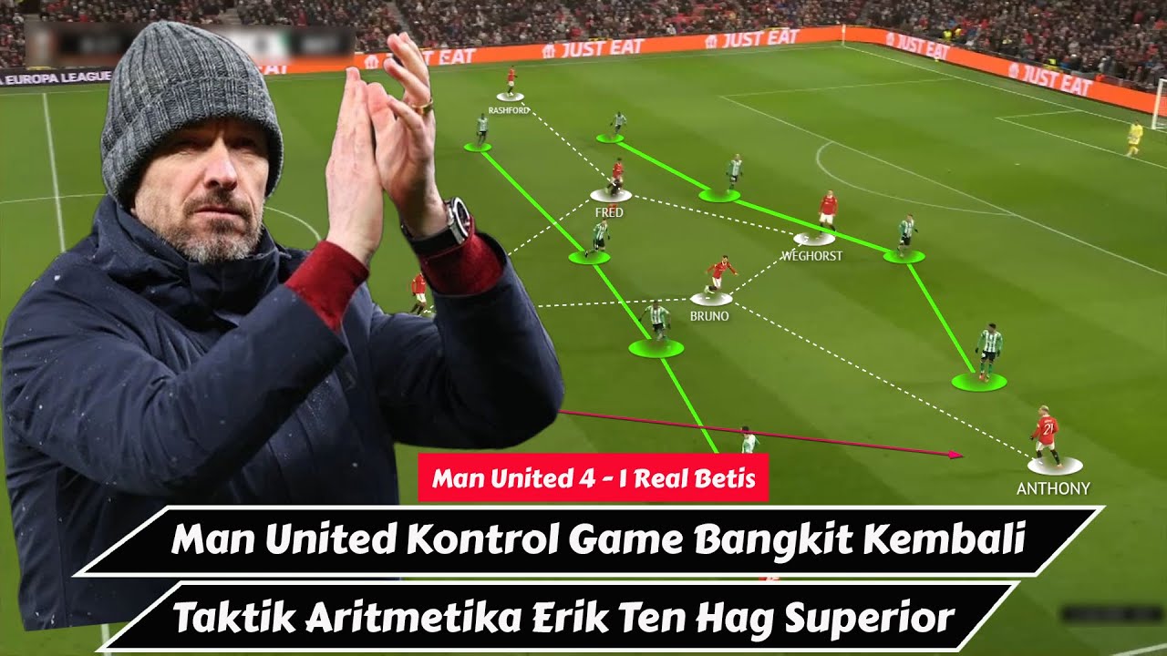 Manchester United Kembali, Taktik Aritmetika Erik Ten Hag Tajam | Man United 4 - 1 Real Betis