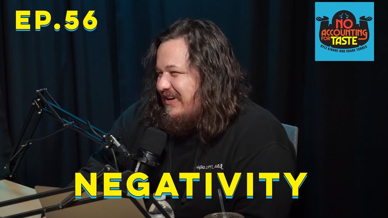 Negativity | No Accounting for Taste Podcast with Kyle and Shane