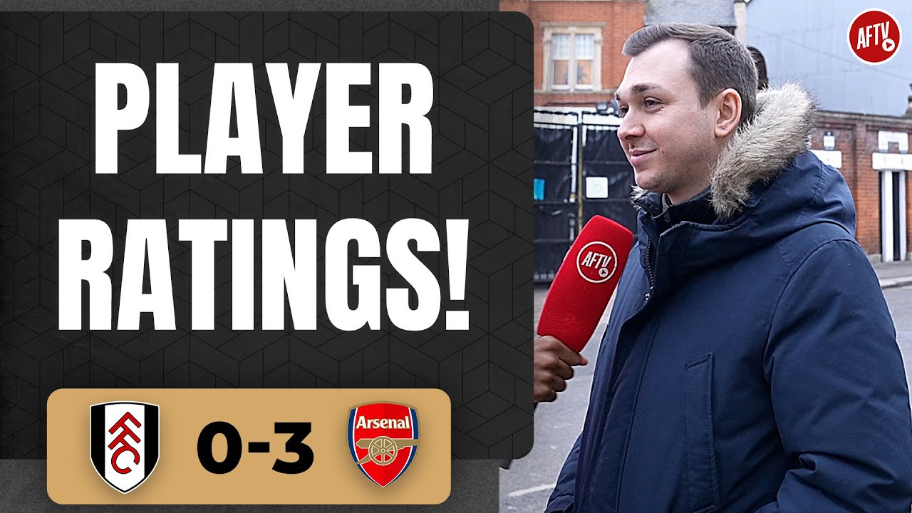 Fulham 0-3 Arsenal | Have I Given Too Many 10s? | James' Player Ratings