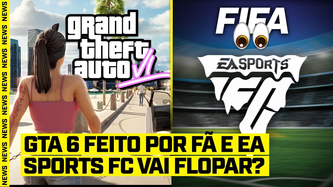GTA 6 feito por YOUTUBER e EA SPORTS FC FLOPADO?! - FGN #62