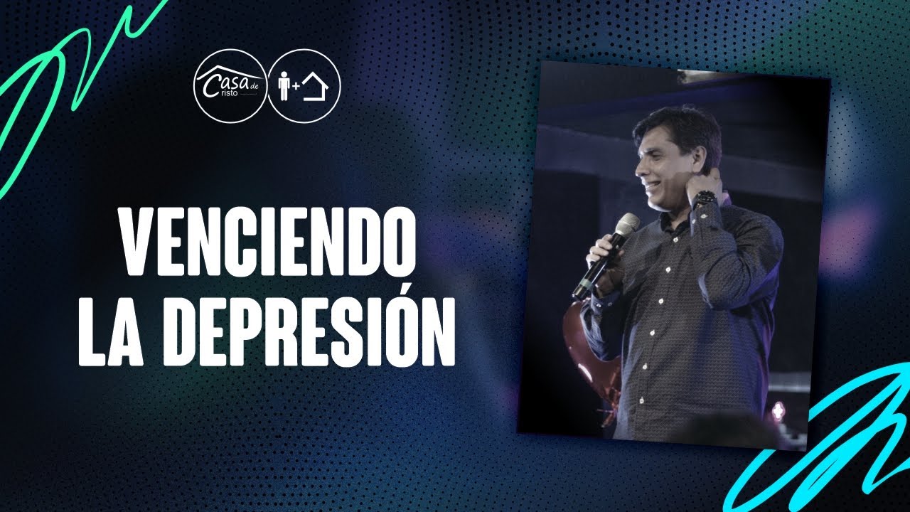 Casa de Cristo • Venciendo La Depresión | Ing. Luis Aguilar