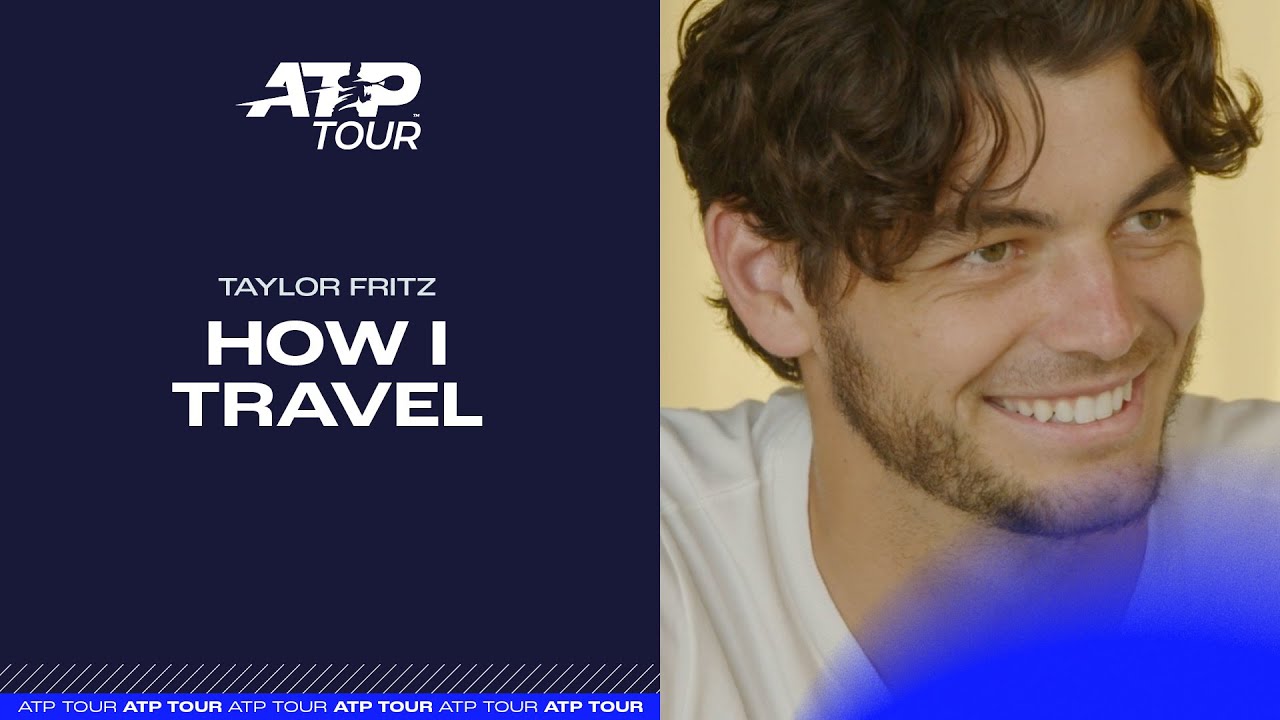 Next Stop: Travel Like A Pro - Taylor Fritz